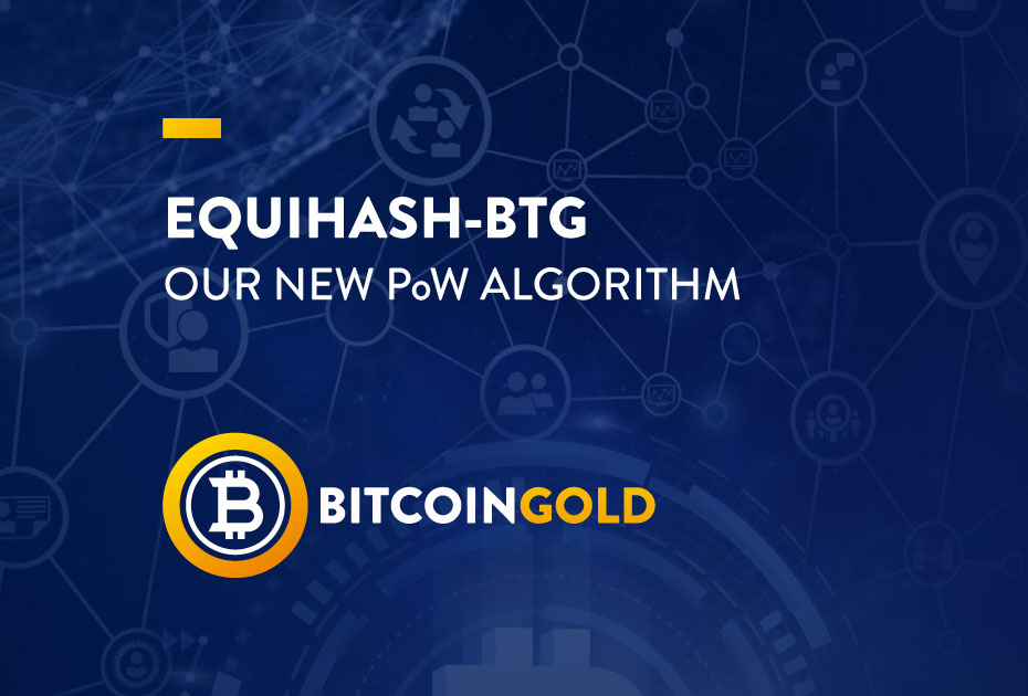 Equihash-BTG: Our New PoW Algorithm