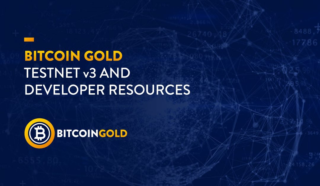Bitcoin Gold Testnet v3 and developer resources